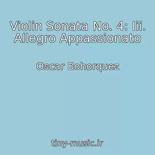 کاور آهنگ Violin Sonata No. 4: Iii. Allegro Appassionato از Oscar Bohorquez