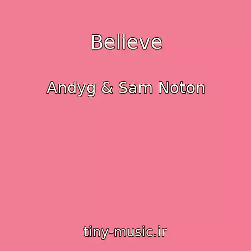 کاور آهنگ Believe از Andyg & Sam Noton