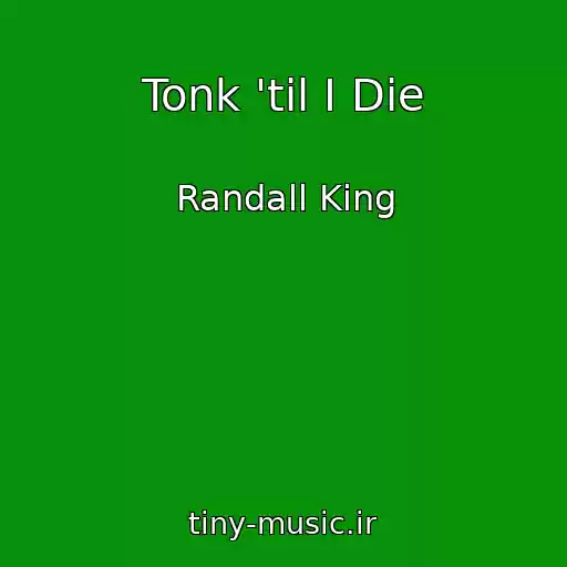 کاور آهنگ Tonk 'til I Die از Randall King