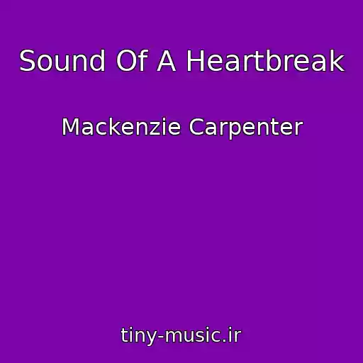 کاور آهنگ Sound Of A Heartbreak از Mackenzie Carpenter