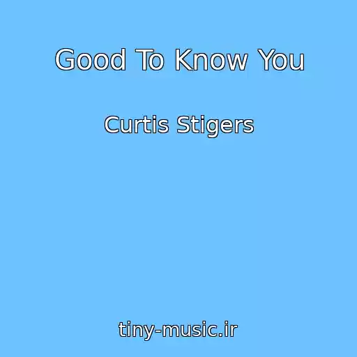 کاور آهنگ Good To Know You از Curtis Stigers