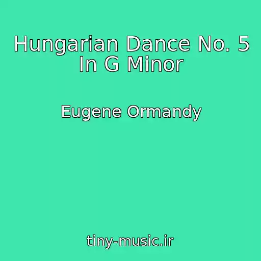 کاور آهنگ Hungarian Dance No. 5 In G Minor از Eugene Ormandy