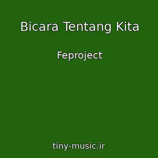 کاور آهنگ Bicara Tentang Kita از Feproject