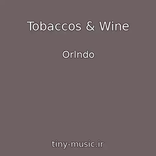 کاور آهنگ Tobaccos & Wine از Orlndo