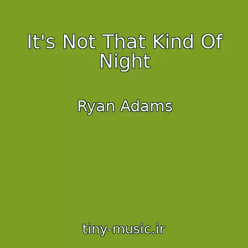 کاور آهنگ It's Not That Kind Of Night از Ryan Adams