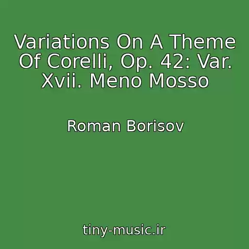 کاور آهنگ Variations On A Theme Of Corelli, Op. 42: Var. Xvii. Meno Mosso از Roman Borisov