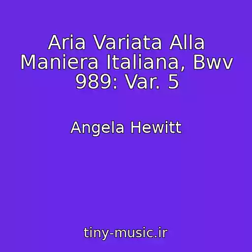 کاور آهنگ Aria Variata Alla Maniera Italiana, Bwv 989: Var. 5 از Angela Hewitt