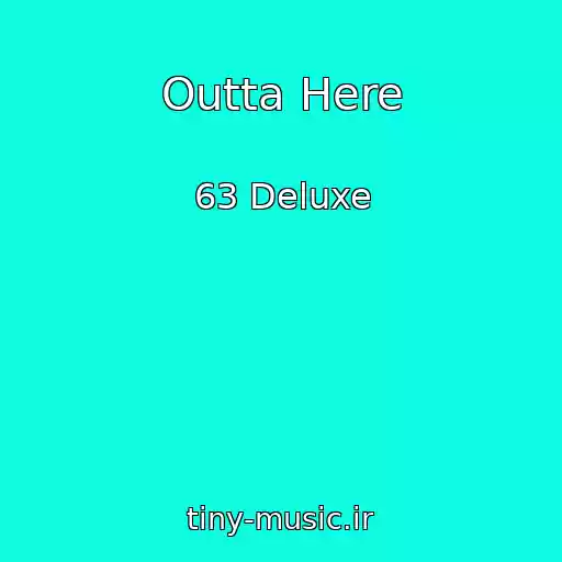 کاور آهنگ Outta Here از 63 Deluxe