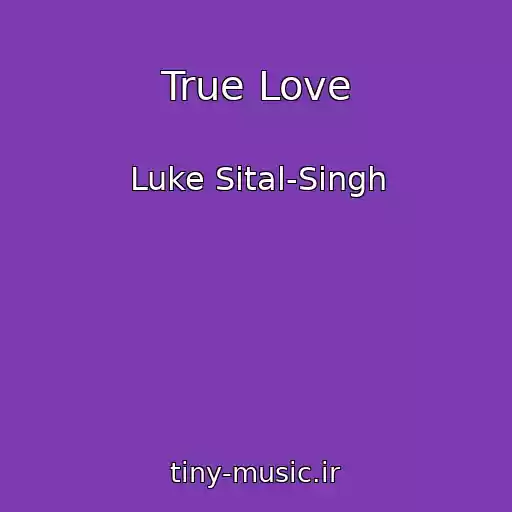 کاور آهنگ True Love از Luke Sital-Singh