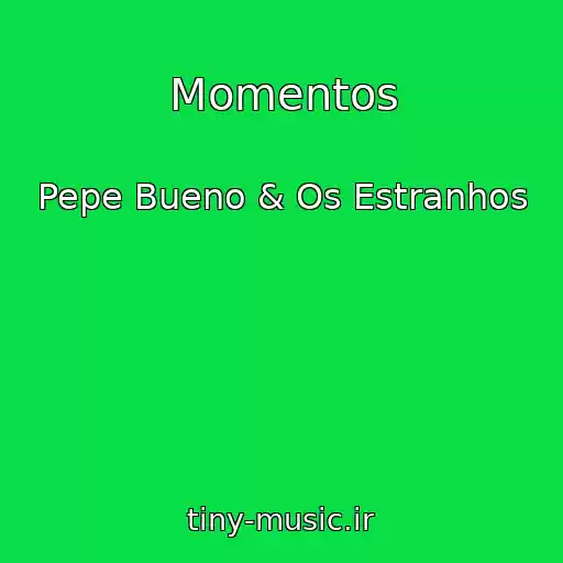کاور آهنگ Momentos از Pepe Bueno & Os Estranhos