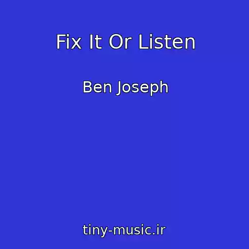 کاور آهنگ Fix It Or Listen از Ben Joseph
