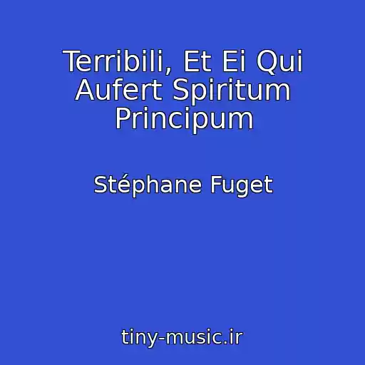 کاور آهنگ Terribili, Et Ei Qui Aufert Spiritum Principum از Stéphane Fuget