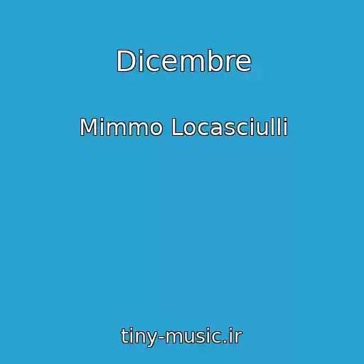 کاور آهنگ Dicembre از Mimmo Locasciulli