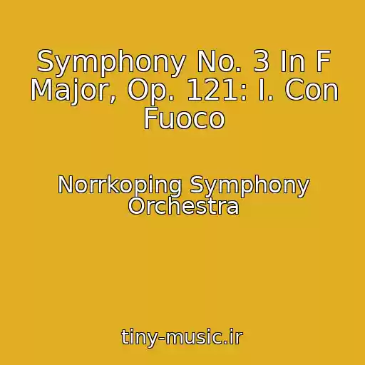 کاور آهنگ Symphony No. 3 In F Major, Op. 121: I. Con Fuoco از Norrkoping Symphony Orchestra
