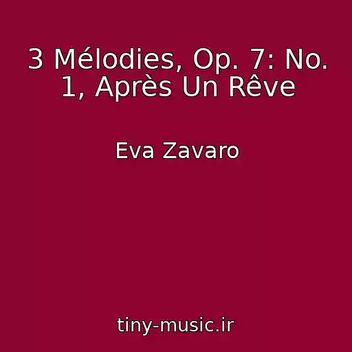 کاور آهنگ 3 Mélodies, Op. 7: No. 1, Après Un Rêve از Eva Zavaro
