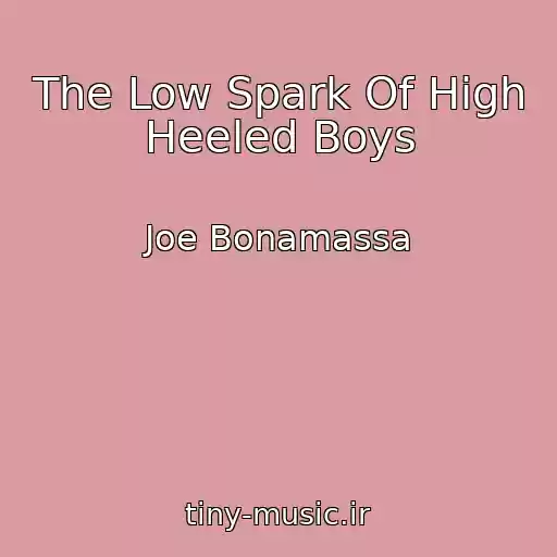کاور آهنگ The Low Spark Of High Heeled Boys از Joe Bonamassa