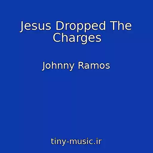 کاور آهنگ Jesus Dropped The Charges از Johnny Ramos