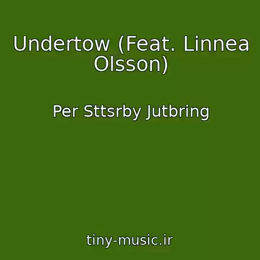 کاور آهنگ Undertow (Feat. Linnea Olsson) از Per Sttsrby Jutbring