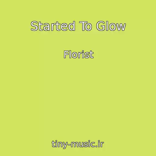 کاور آهنگ Started To Glow از Florist