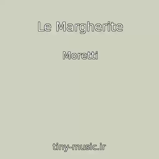 کاور آهنگ Le Margherite از Moretti