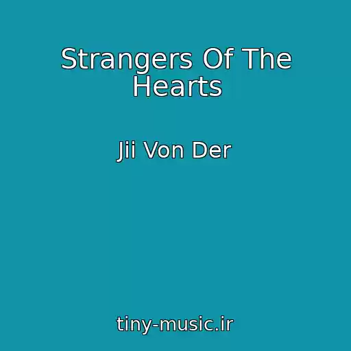 کاور آهنگ Strangers Of The Hearts از Jii Von Der