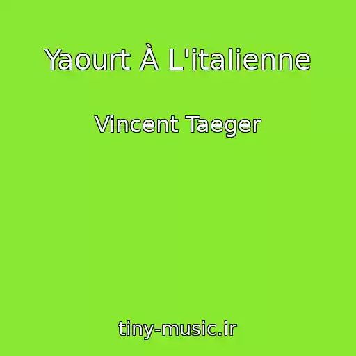 کاور آهنگ Yaourt À L'italienne از Vincent Taeger