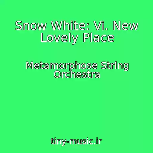 کاور آهنگ Snow White: Vi. New Lovely Place از Metamorphose String Orchestra