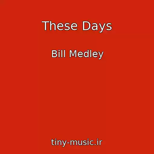 کاور آهنگ These Days از Bill Medley