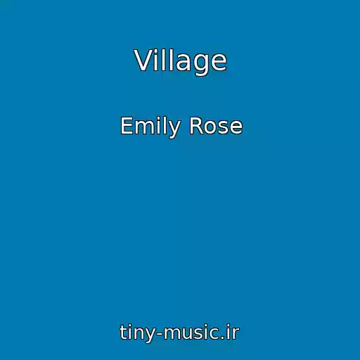 کاور آهنگ Village از Emily Rose