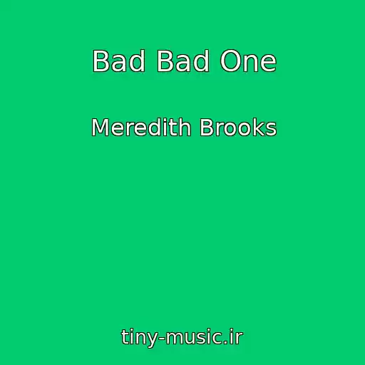 کاور آهنگ Bad Bad One از Meredith Brooks