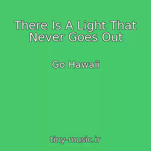 کاور آهنگ There Is A Light That Never Goes Out از Go Hawaii