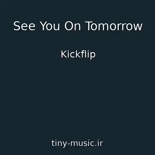 کاور آهنگ See You On Tomorrow از Kickflip
