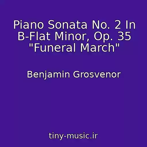 کاور آهنگ Piano Sonata No. 2 In B-Flat Minor, Op. 35 "Funeral March" از Benjamin Grosvenor