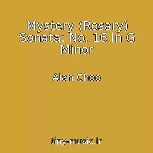 کاور آهنگ Mystery (Rosary) Sonata: No. 16 In G Minor از Alan Choo