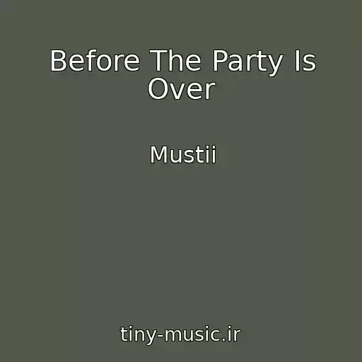 کاور آهنگ Before The Party Is Over از Mustii