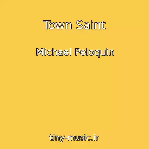کاور آهنگ Town Saint از Michael Peloquin