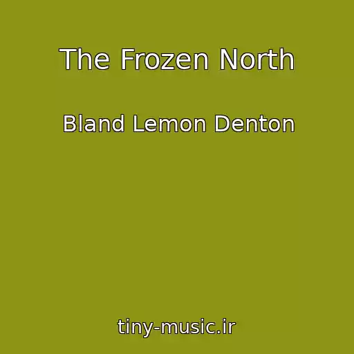 کاور آهنگ The Frozen North از Bland Lemon Denton