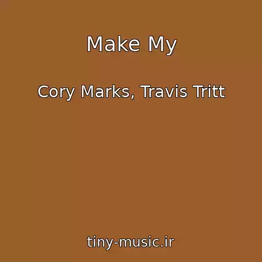 کاور آهنگ Make My از Cory Marks, Travis Tritt