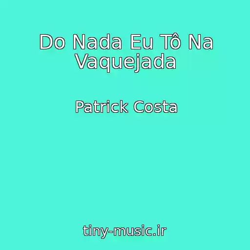 کاور آهنگ Do Nada Eu Tô Na Vaquejada از Patrick Costa