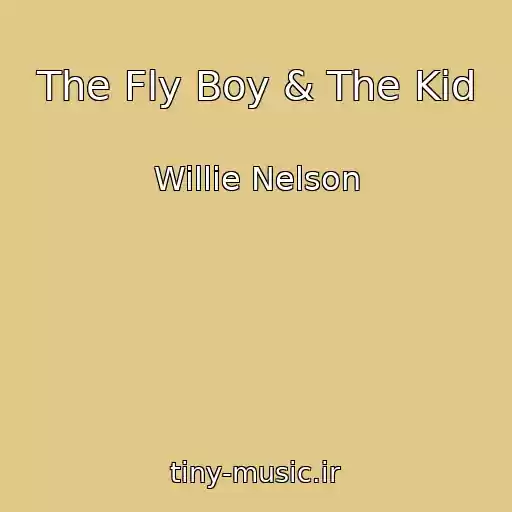 کاور آهنگ The Fly Boy & The Kid از Willie Nelson