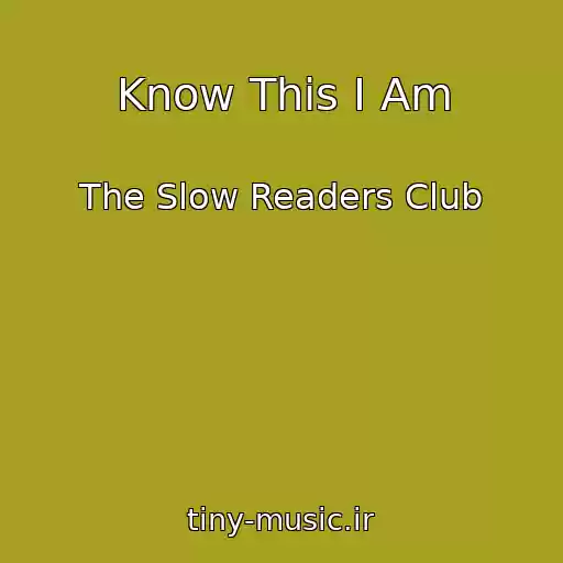 کاور آهنگ Know This I Am از The Slow Readers Club