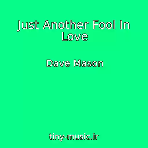 کاور آهنگ Just Another Fool In Love از Dave Mason