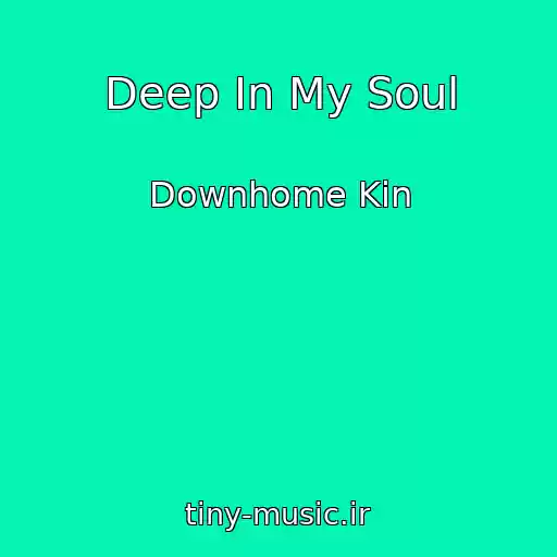 کاور آهنگ Deep In My Soul از Downhome Kin