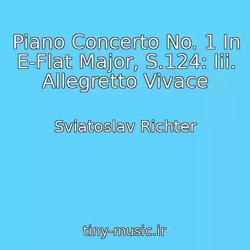 کاور آهنگ Piano Concerto No. 1 In E-Flat Major, S.124: Iii. Allegretto Vivace از Sviatoslav Richter
