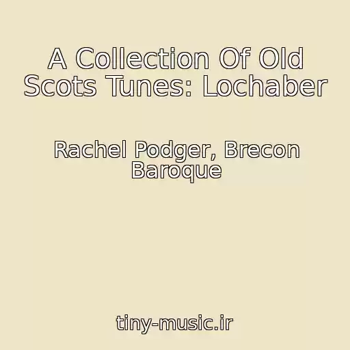 کاور آهنگ A Collection Of Old Scots Tunes: Lochaber از Rachel Podger, Brecon Baroque