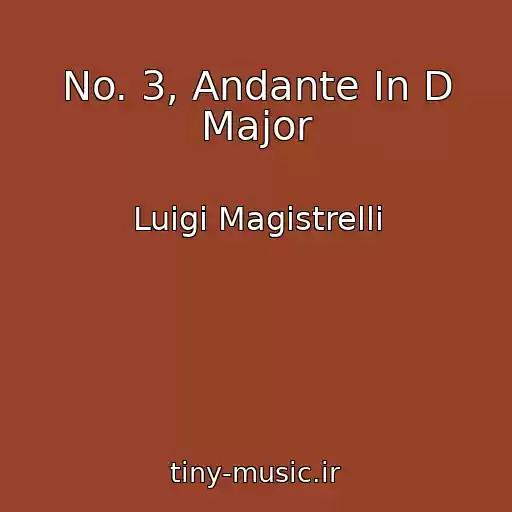 کاور آهنگ No. 3, Andante In D Major از Luigi Magistrelli