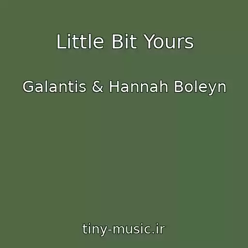 کاور آهنگ Little Bit Yours از Galantis & Hannah Boleyn
