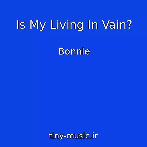 کاور آهنگ Is My Living In Vain? از Bonnie