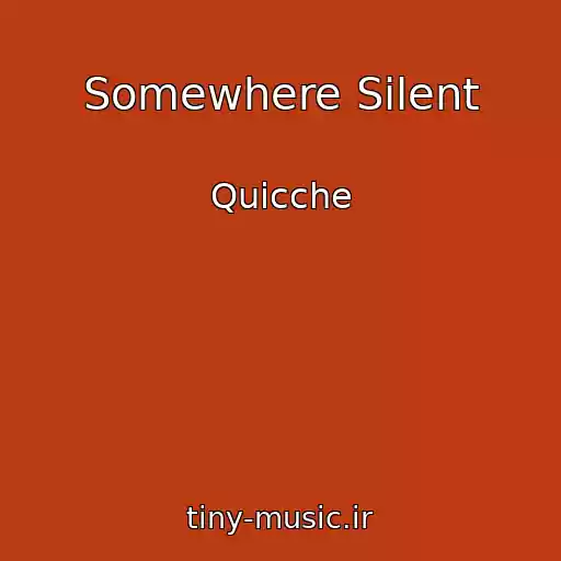 کاور آهنگ Somewhere Silent از Quicche