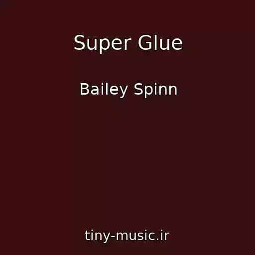 کاور آهنگ Super Glue از Bailey Spinn